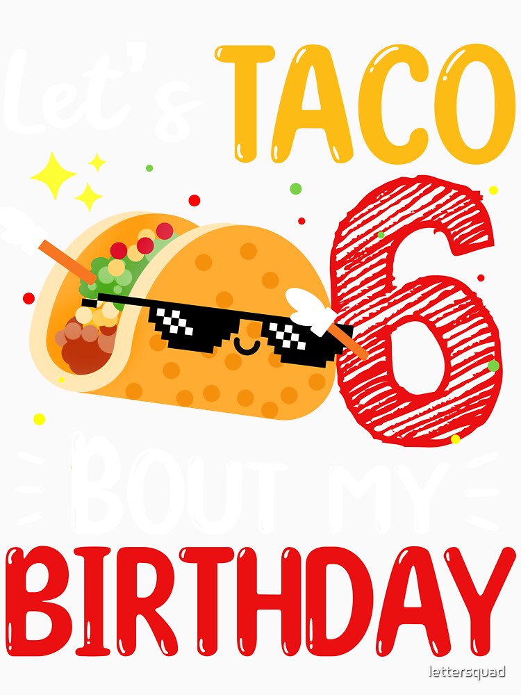 Let's Taco 6th bout my birthday taco dabbing by lettersquad