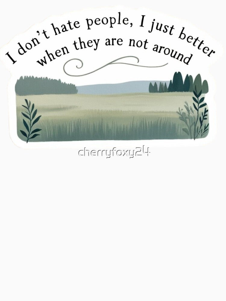 We Don't Hate, We Just Need Space. by cherryfoxy24