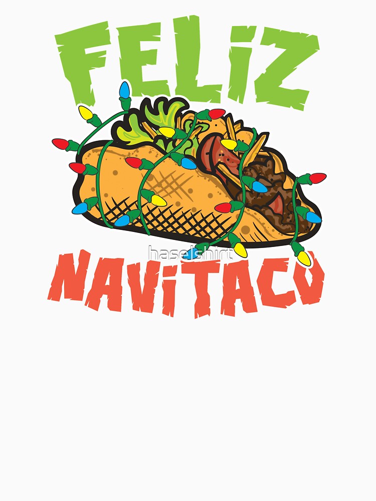 Feliz Navitaco Taco Christmas Xmas Holiday Gift by haselshirt