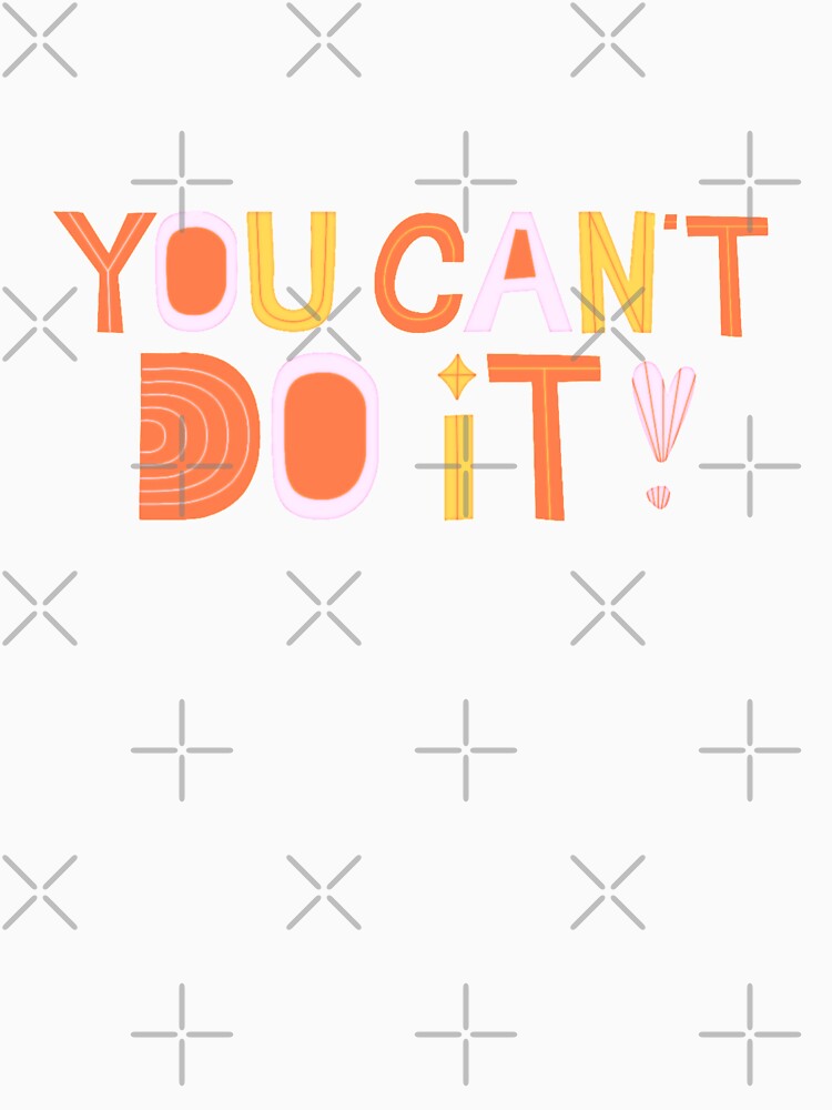 You Can't Do It! Unmotivational Quote (Black Background) by SillyFun