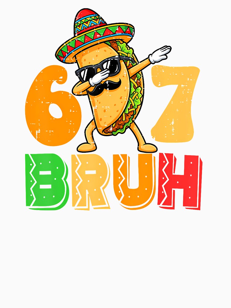 67 Bruh Meme Funny Cinco De Mayo by irifine