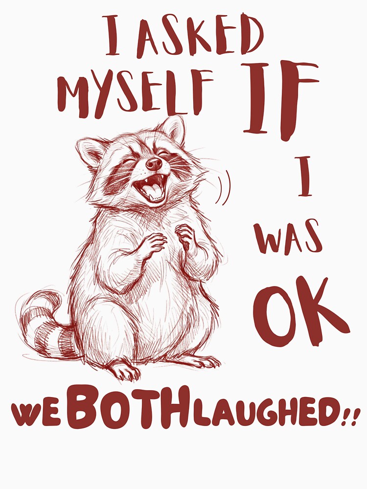 I Asked Myself If I Was Okay… We Both Laughed – Funny Raccoon Meme Design by LAJdesigns