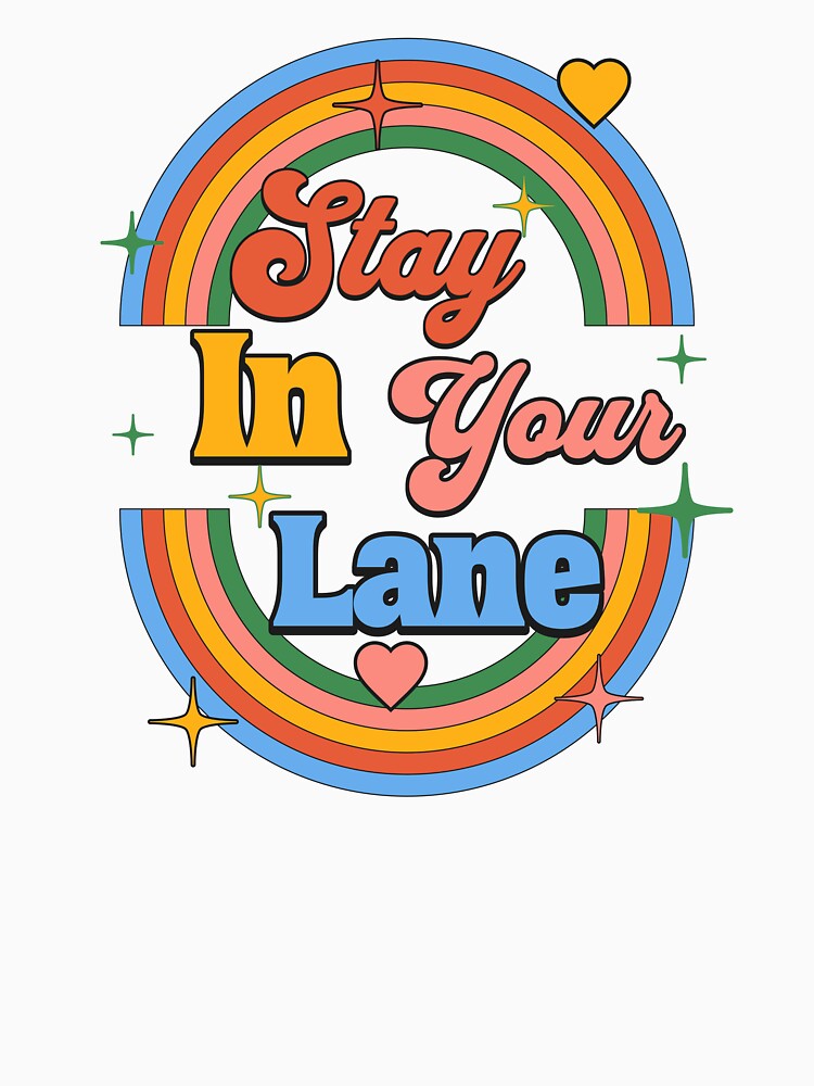 Stay In Your Lane Quote Gifts by CHRIS-POD