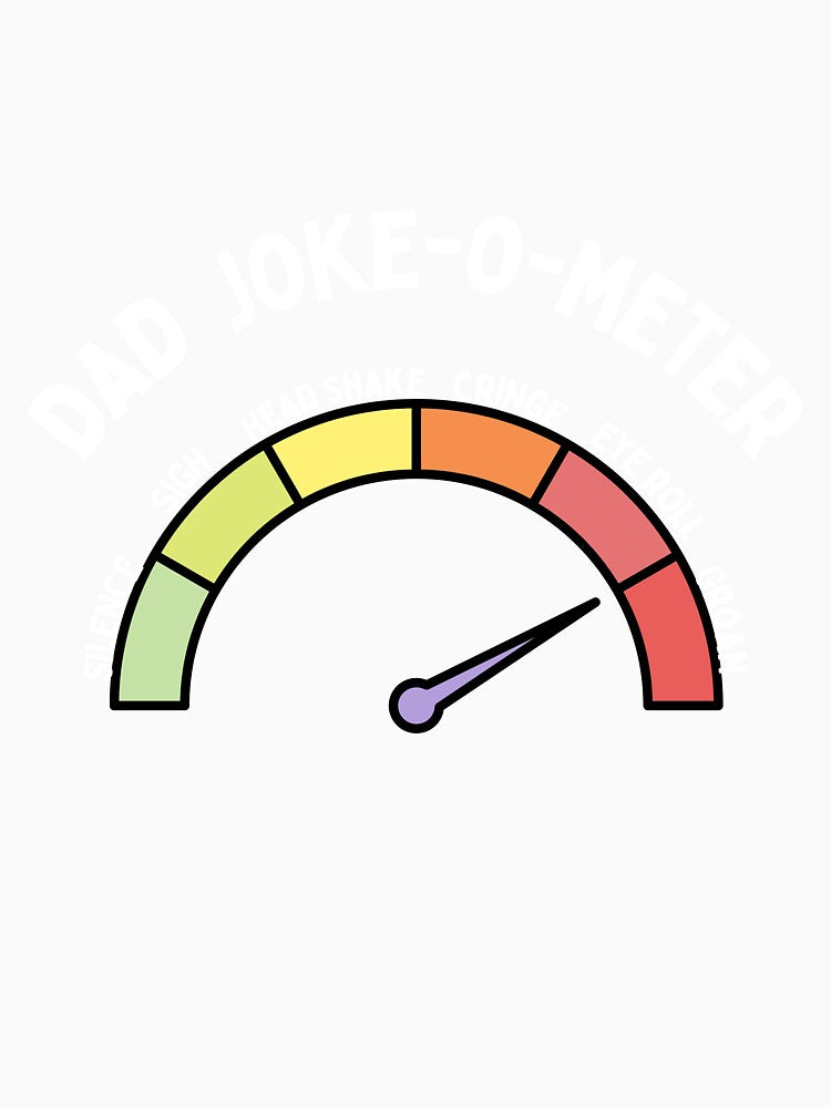 Dad Joke - O - Meter by FrivoliTees