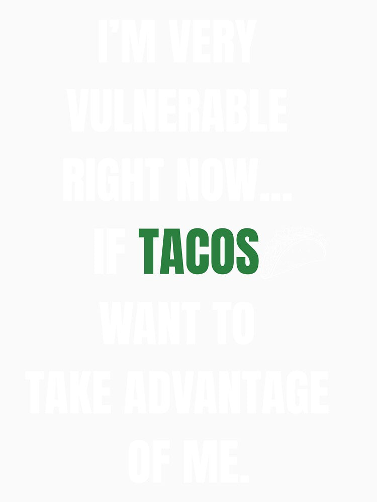 Vulnerable funny taco shirt by Atonomous
