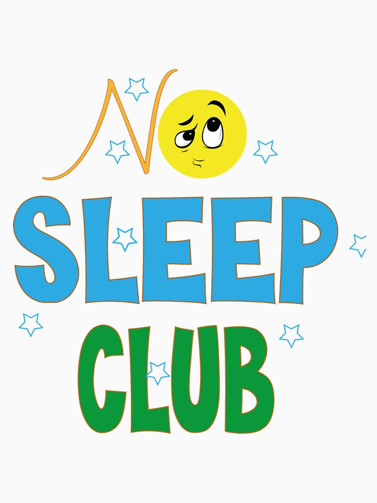 No Sleep Club Funny by SpunkiesDesign