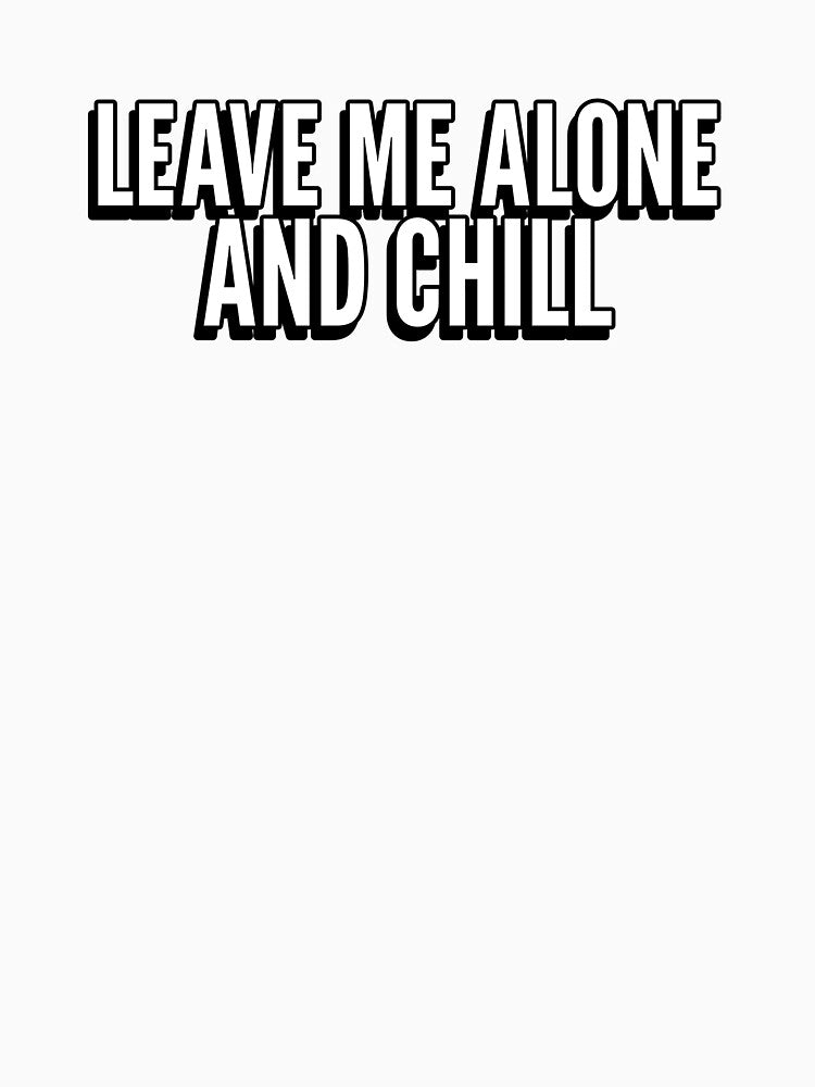 Leave Me Alone and Chill introvert humor by The Sporty Nerd