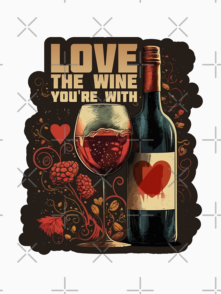 Love the Wine You're With by danielliamgill