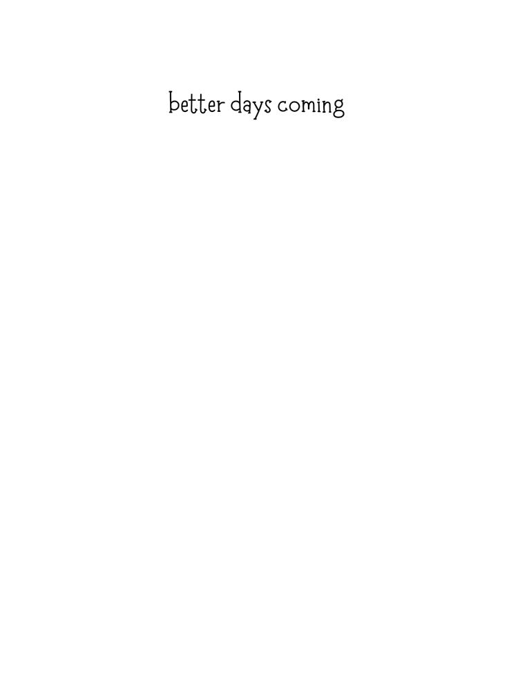 better days coming by xuecrafts