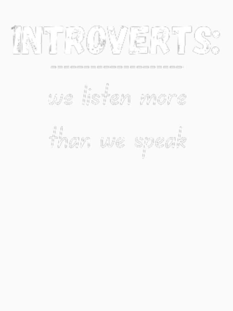 Introverts: we listen more than we speak, introverts definition, for an introvert by TeePassion