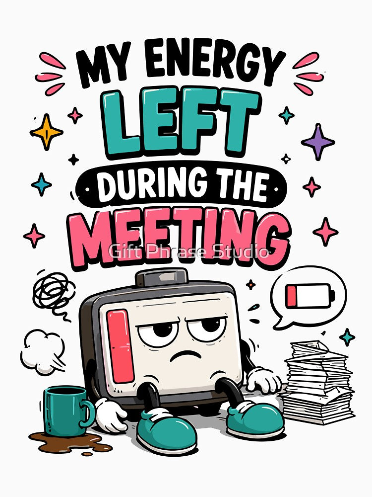 My Energy Left During The Meeting Funny Office Humor by Gift Phrase Studio