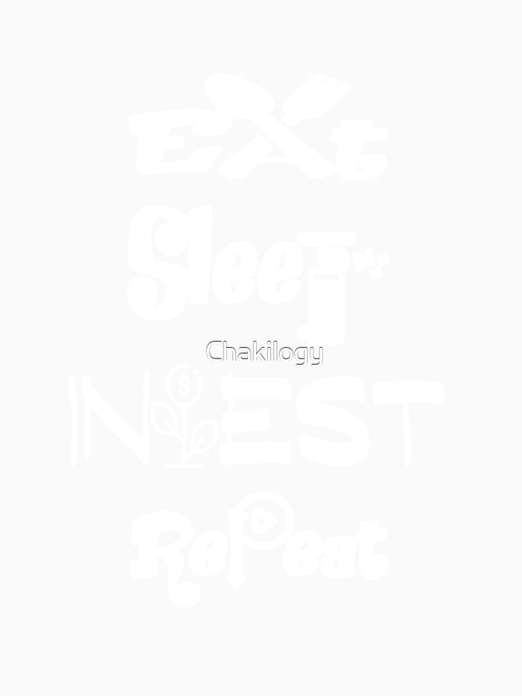 Eat sleep invest repeat,v4. by Chakilogy