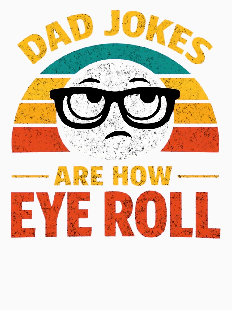 Dad Jokes are How Eye Roll Funny Father's Day Pun For Men by clothesy7