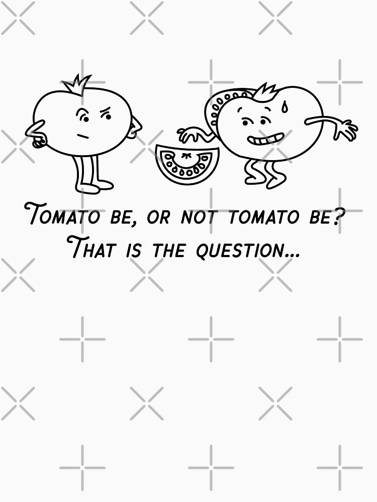 Tomato be or not tomato be? That is the question... by LuludiLemoni