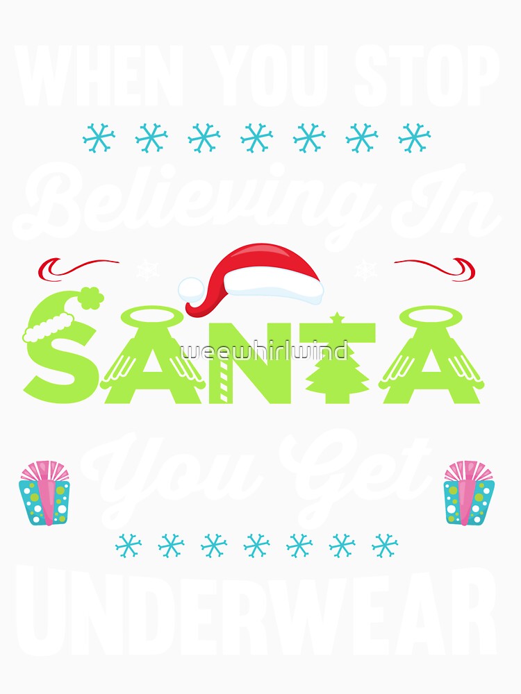 When you stop believing in Santa, you get underwear by weewhirlwind