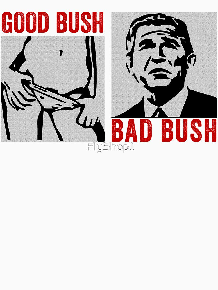 Good Bush, Bad Bush by FlyShop1