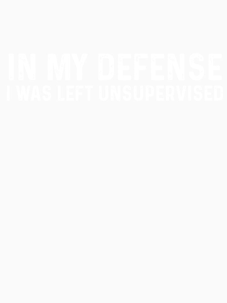 in my defense i was left unsupervised by demiano-shirt