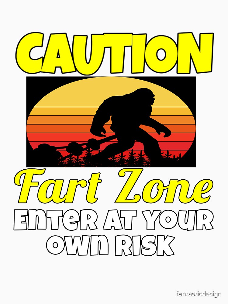 Funny Sarcastic Humor Caution Fart Zone Enter At Your Own Risk by fantasticdesign