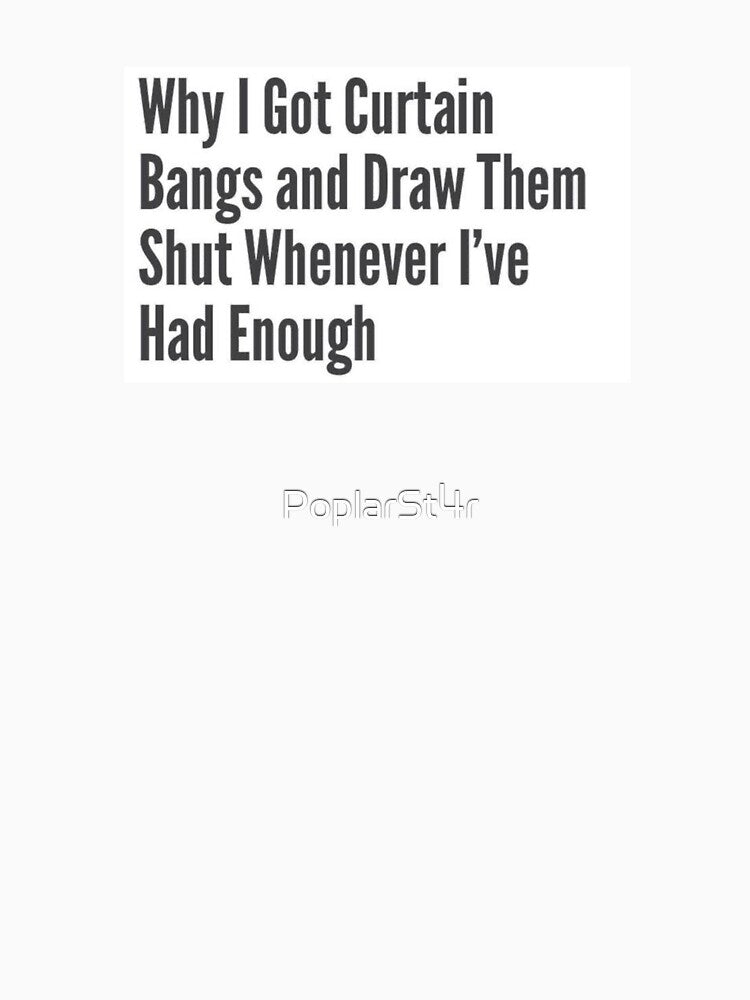 Why i got a curtain bangs and draw them shut whenever i've had enough by PoplarSt4r