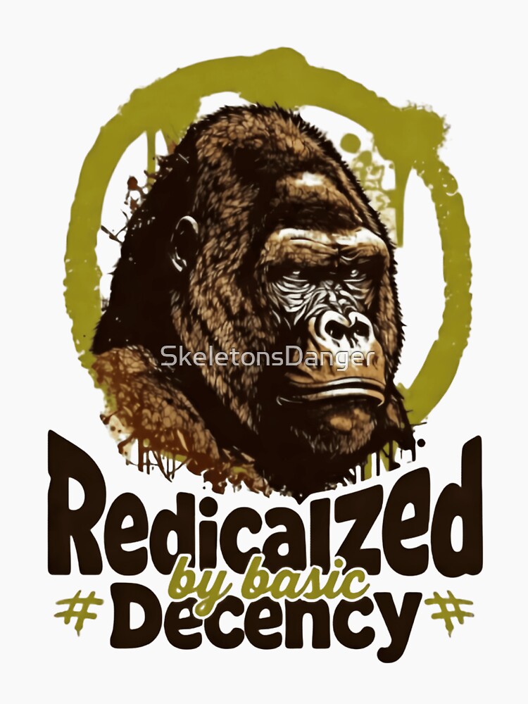 Radicalized By Basic Decency Social Justice Equality by SkeletonsDanger