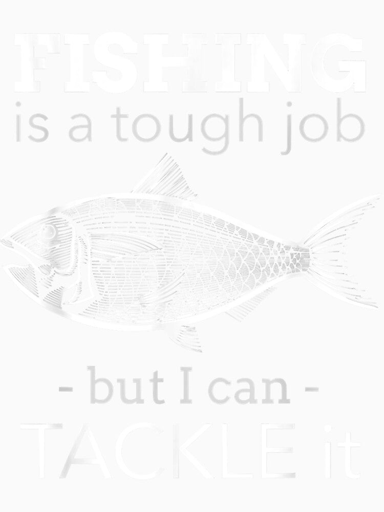 Funny Fish Fisherman Pun Fishing Is A Tough Job Saying by SherryMcbride