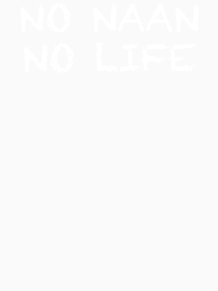 No Naan No Life by ThydraDesigns