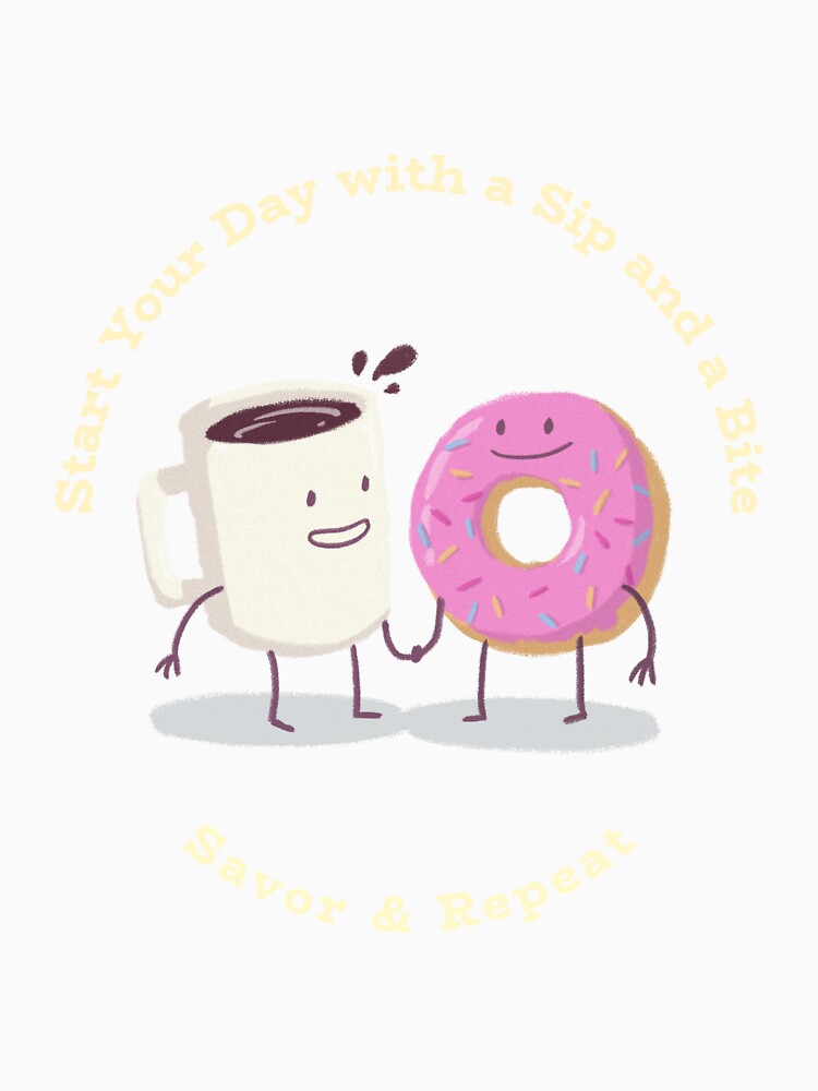 Start your Day with a Sip and a Bite, Savor & Repeat by ProTeeApparels