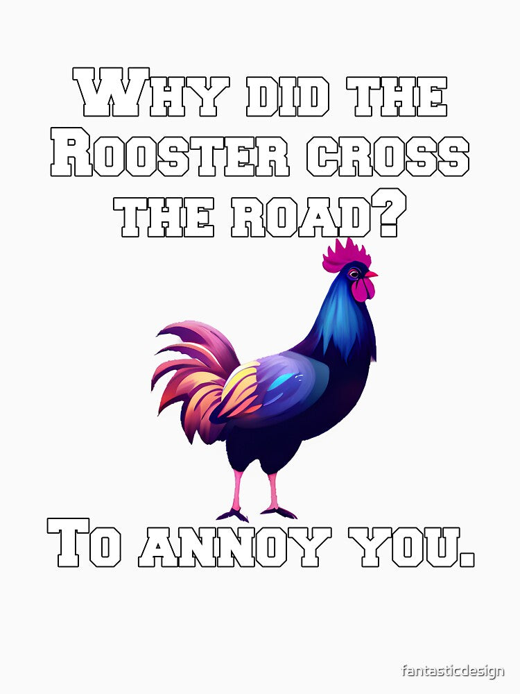 Funny Chicken Farmer Humor Why Did The Rooster Cross The Road? by fantasticdesign