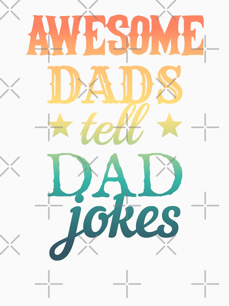 Colorful Fun  Awesome Dads Tell Dad Jokes Design, Great Design For Cool Dads, Perfect For Father's Day by TrulyEpoque