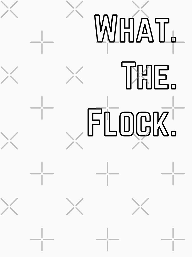 What the flock funny bird pun by TheWaterBirds