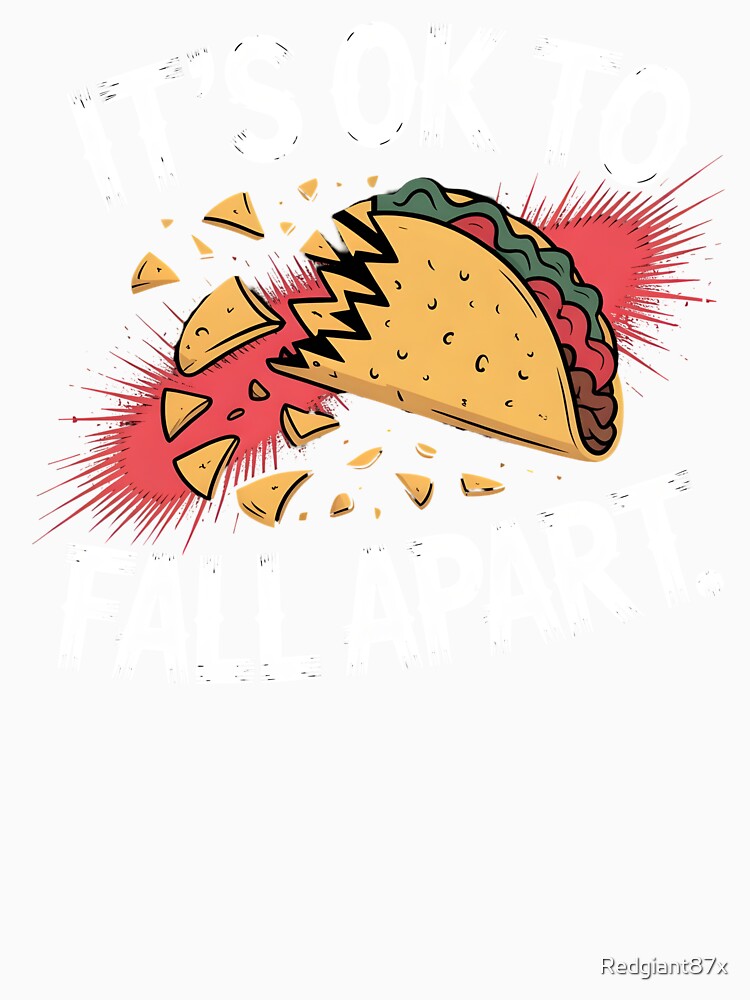 It's Ok to Fall Apart Taco – Depression Awareness Taco Graphic by Redgiant87x