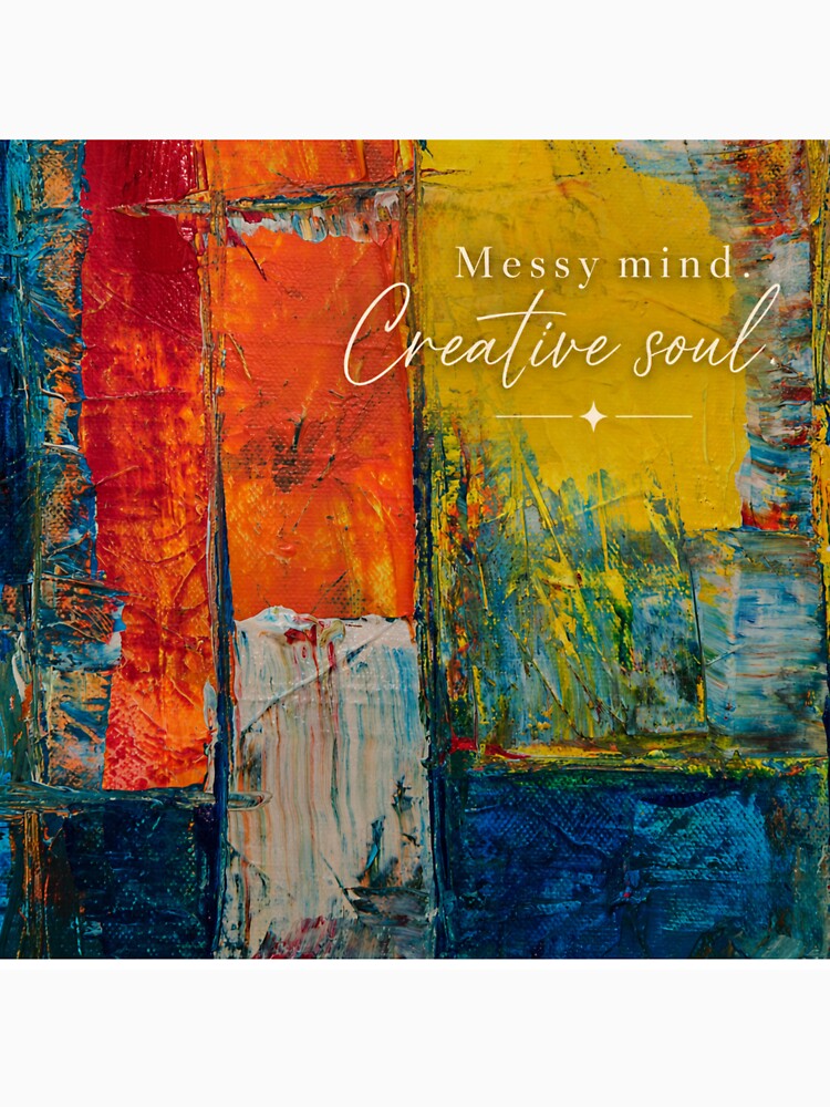 Messy Mind Creative Soul Abstract Art | Aesthetic Creative Quote Print | Colorful Artistic Design by NA-art725