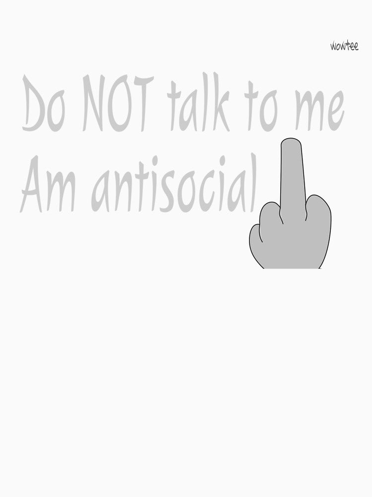 I'm antisocial by wowitsmytshirt