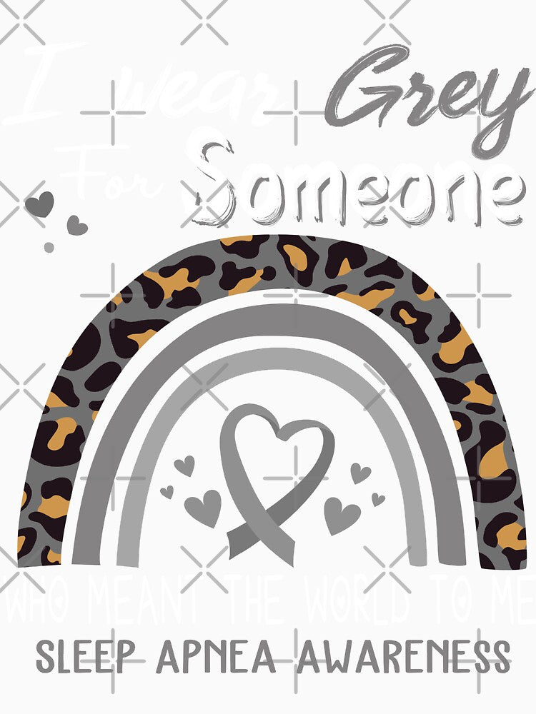 Sleep Apnea Awareness I Wear Grey for Someone Who Meant The World To Me by GennieShop