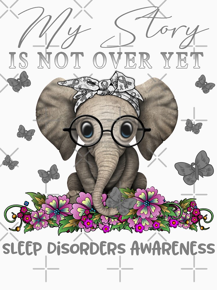 Cute Elephant My Story Is Not Over Yet Sleep Disorders Awareness by Adropine