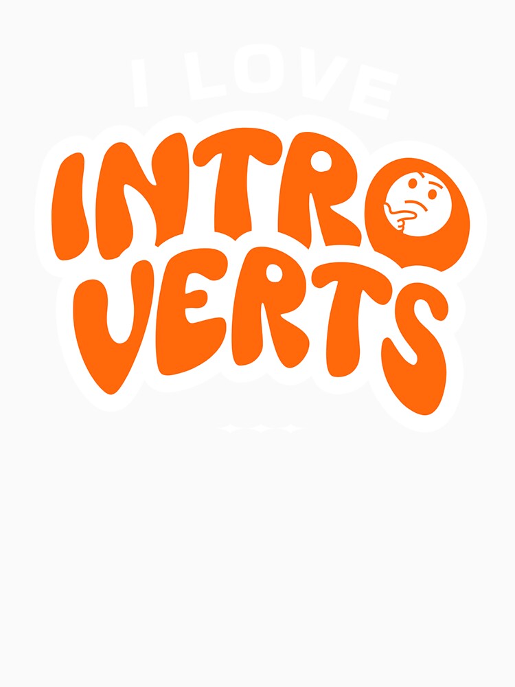 I Love Introverts Funny Personality Type Introvert by The Masked Designer