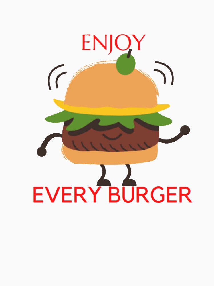 Enjoy Every Burger by amng