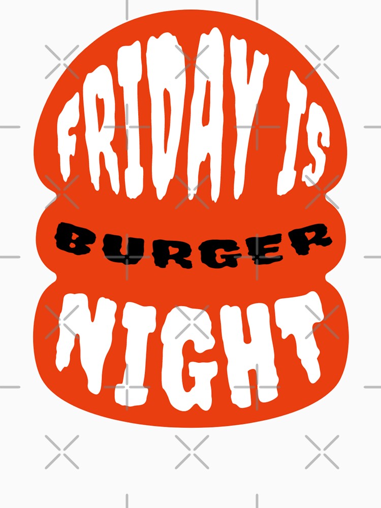 Friday Is Burger Night by Neggan