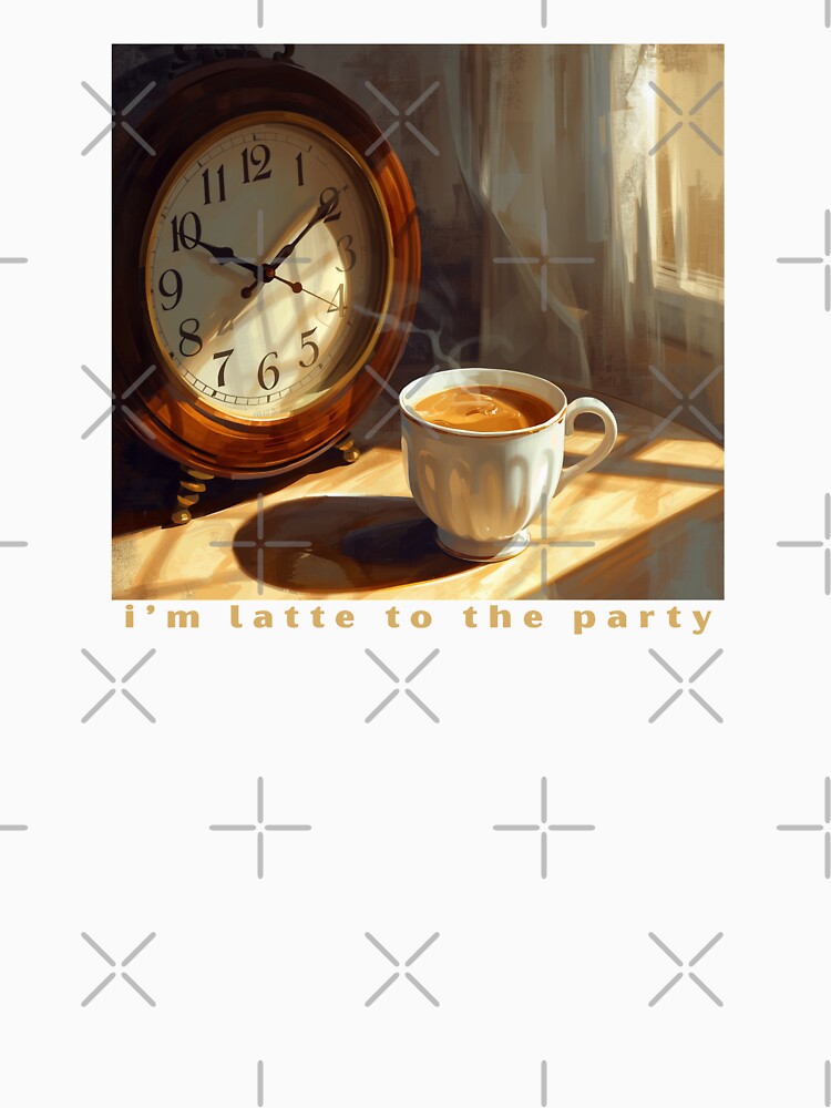 I’m Latte To The Party - Cute Pun | TeeHee Puns Funny Design by TeeHee Puns