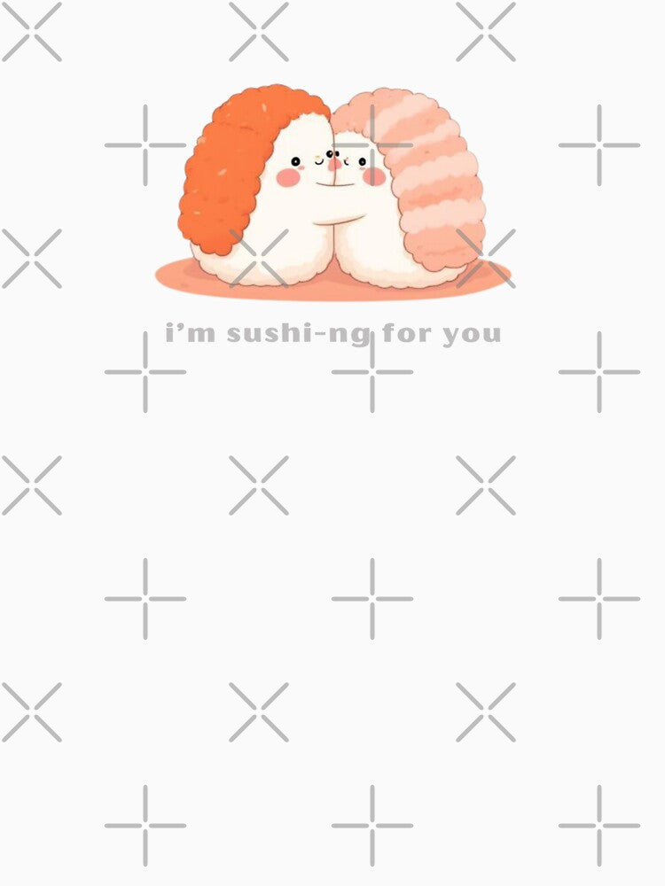 I’m Sushi-ng For You - Cute Pun | TeeHee Puns Funny Design by TeeHee Puns
