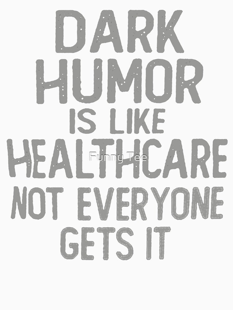 Dark Humor Is Like Food Not Everyone Gets It by Funny Tee