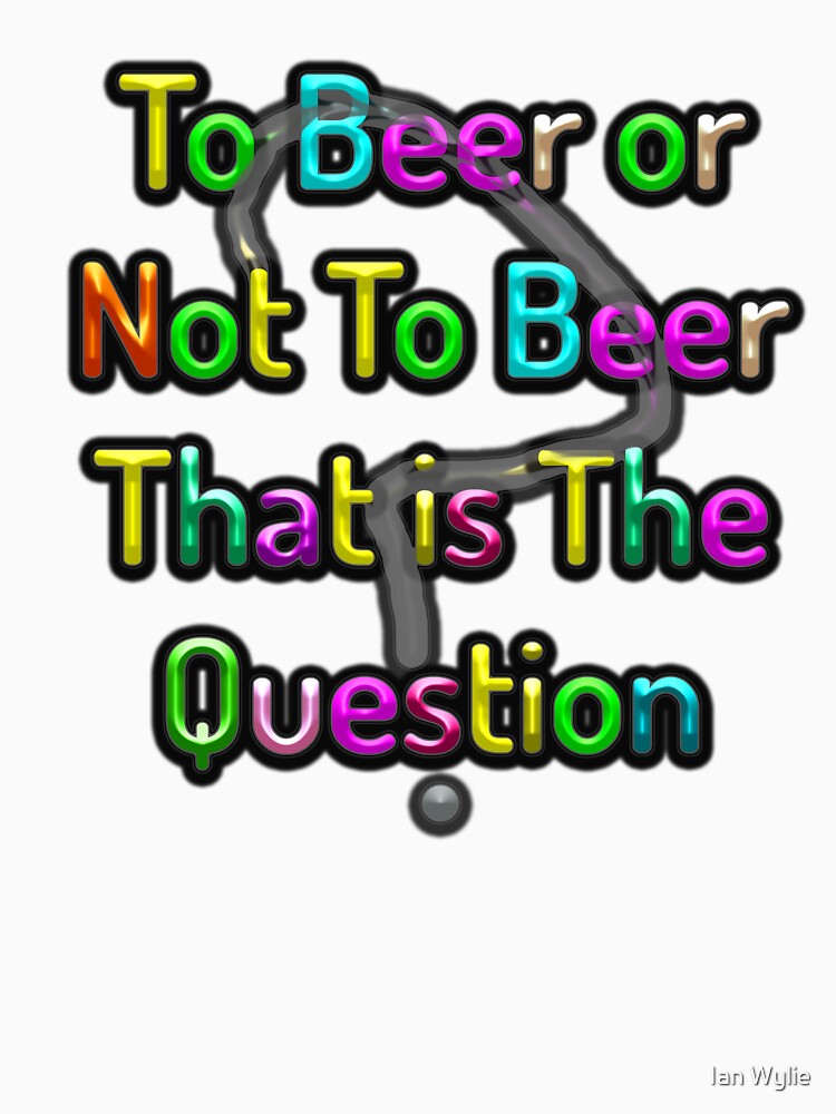 Beer or Not by Ian Wylie