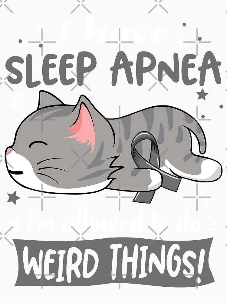 Sleep Apnea Awareness, I Have Sleep Apnea i'm Allowed to do Weird Things! by Tammyilaria