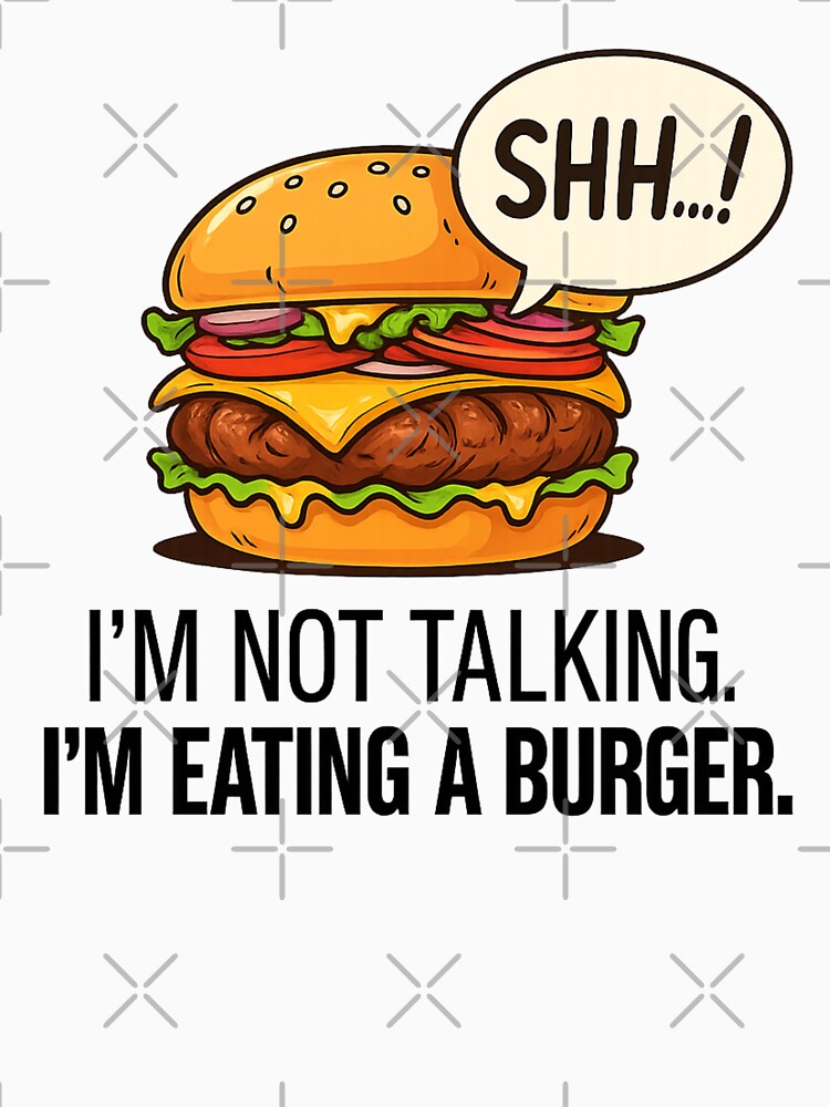 Shh… I’m Eating a Burger – Funny Food Lover Quote, Burger Humor Design by MartBook