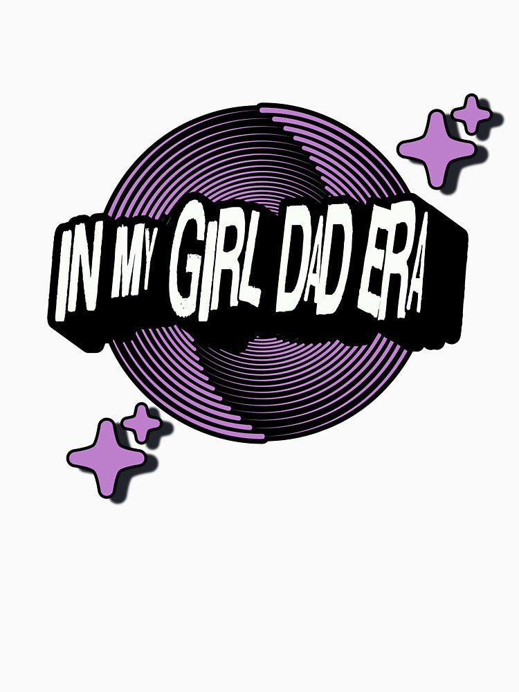 IN MY GIRL DAD ERA by LEdesigns.