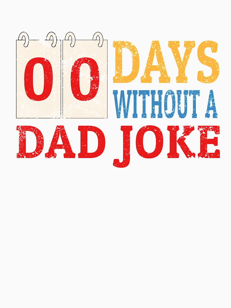 Zero Days Without A Dad Joke Funny Dad Humor Fathers Day by sillyquestions