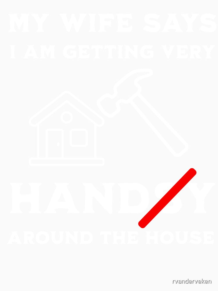 Funny Handy House Shirt Dad Joke Tee Husband Gift Humor by rvanderveken