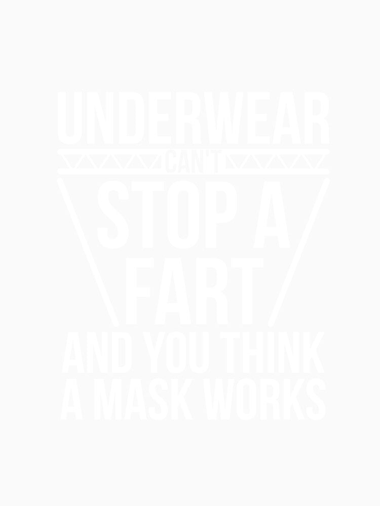 Underwear Can't Stop A Fart And You Think A Mask Works by RedYolk