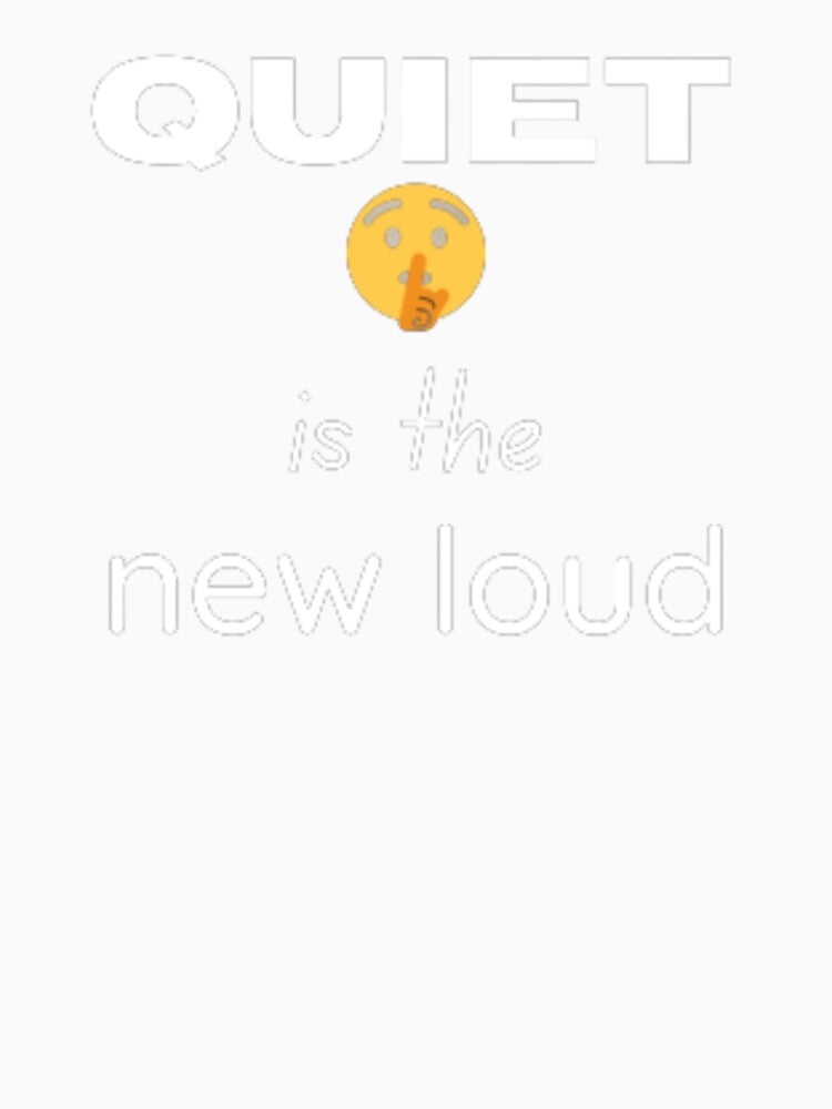 Quiet is the new loud for an introvert by TeePassion