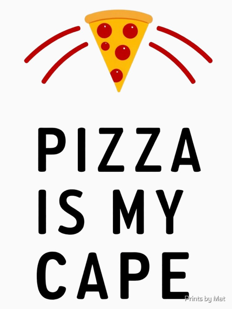 Pizza slice with red lines and Pizza is My Cape text by Prints by Mat
